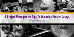 Four Project Management Tips To Minimize Project Delays outlined at Idea Girl Media
