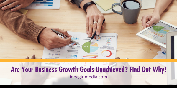 Are Your Business Growth Goals Unachieved? Find Out Why! at Idea Girl Media