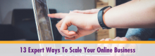 Thirteen Expert Ways To Scale Your Online Business listed and detailed at Idea Girl Media