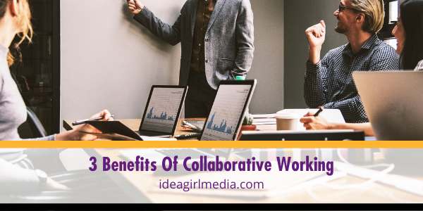 Three Benefits Of Collaborative Working outlined at Idea Girl Media