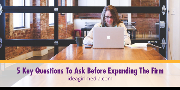 Five Key Questions To Ask Before Expanding The Firm outlined at Idea Girl Media
