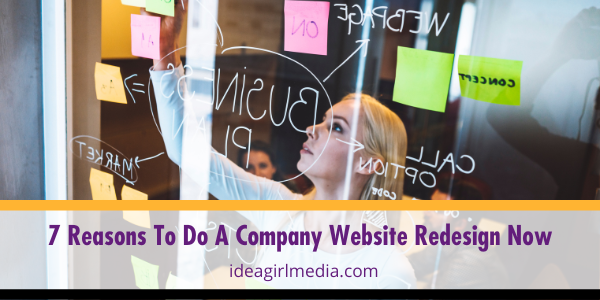 Seven Reasons To Do A Company Website Redesign Now listed and explained at Idea Girl Media