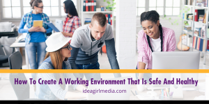 How To Create A Working Environment That Is Safe And Healthy listed and explained at Idea Girl Media