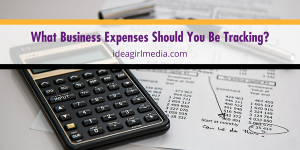 What Business Expenses Should You Be Tracking? Question answered at Idea Girl Media