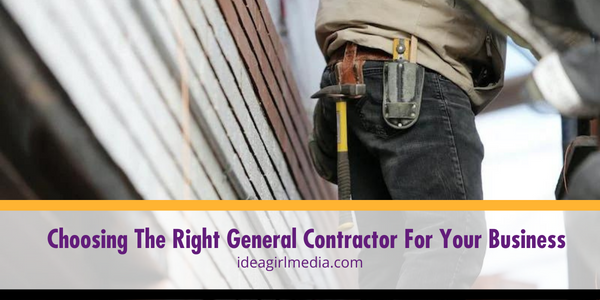 Choosing The Right General Contractor For Your Business outlined at Idea Girl Media