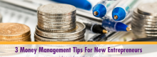 Three Money Management Tips For New Entrepreneurs listed in detail at Idea Girl Media