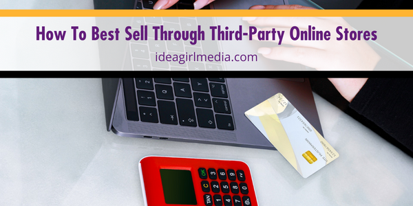 How To Best Sell Through Third-Party Online Stores listed and explained at Idea Girl Media