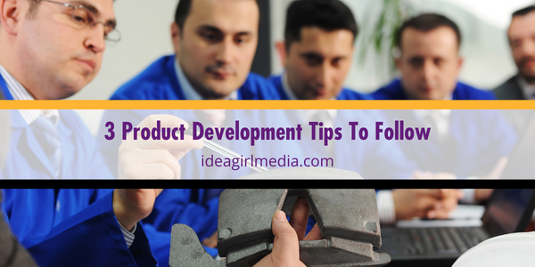 Three Product Development Tips To Follow listed and explained at Idea Girl Media