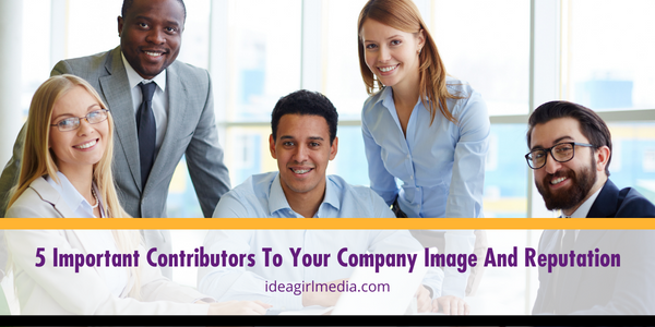 Five Important Contributors To Your Company Image And Reputation listed and explained at Idea Girl Media