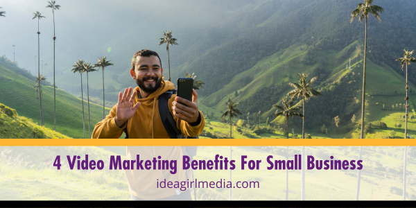 Four Video Marketing Benefits For Small Business detailed at Idea Girl Media
