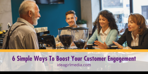 Six Simple Ways To Boost Your Customer Engagement listed with details at Idea Girl Media