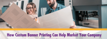 How Custom Banner Printing Can Help Market Your Company outlined at Idea Girl Media