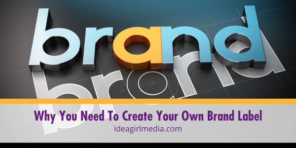 Why You Need To Create Your Own Brand Label - Outlined at Idea Girl Media