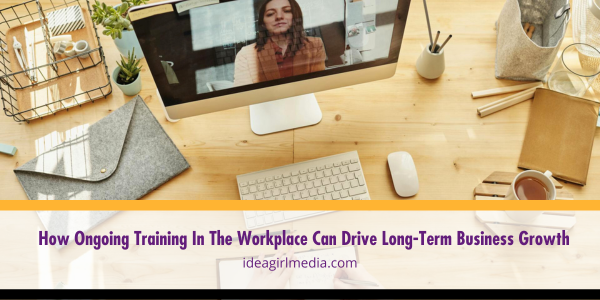 How Ongoing Training In The Workplace Can Drive Long-Term Business Growth described at Idea Girl Media