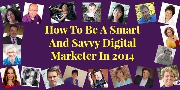 Idea Girl Media invites 19 Pros to share their insight on how to be a smart and savvy digital marketer in 2014