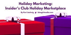 Idea Girl Media showcases the Insider's Club Holiday Marketplace for 2015 - A holiday marketing initiative