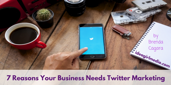 7 Reasons Your Business Needs Twitter Marketing