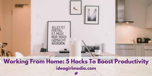 Working From Home: 5 Hacks To Boost Productivity outlined at idea-backup.purpleplanet.website