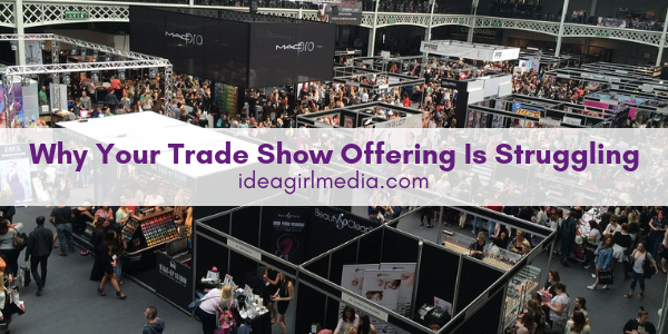 Why Your Trade Show Offering Is Struggling answered by Idea Girl Media