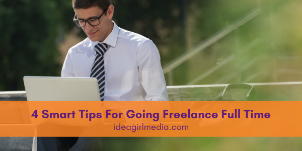 Four Smart Tips For Going Freelance Full Time detailed at Idea Girl Media