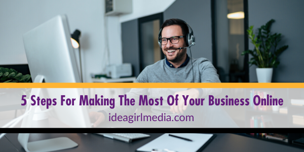 Five Steps For Making The Most Of Your Business Online listed and defined at Idea Girl Media