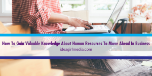 How To Gain Valuable Knowledge About Human Resources To Move Ahead In Business defined at Idea Girl Media