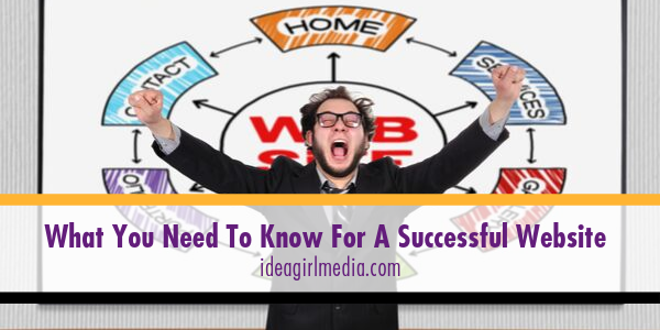 What You Need To Know For A Successful Website outlined at Idea Girl Media