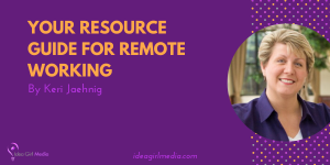 Your Resource Guide For Remote Working ready for you at Idea Girl Media
