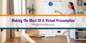 Making The Most Of A Virtual Presentation outlined at Idea Girl Media