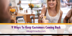 Nine Ways To Keep Customers Coming Back described in detail at Idea Girl Media