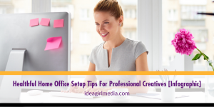 Healthful Home Office Setup Tips For Professional Creatives [Infographic] visual explanation by Idea Girl Media