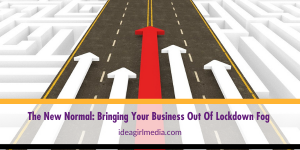 The New Normal_ Bringing Your Business Out Of Lockdown Fog Outlined at Idea Girl Media