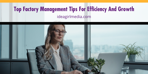 Top Factory Management Tips For Efficiency And Growth listed and detailed for you at Idea Girl Media