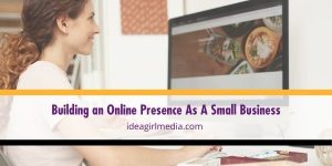 Learn how you can build your online presence and utilize it well here at Idea Girl Media.
